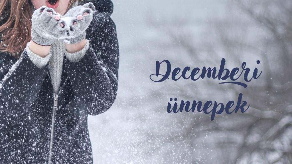 Decemberi ünnepek és jeles napok